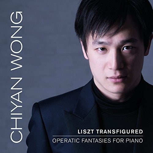 Liszt Transfigured: Operatic Fantasies for Piano / Wong