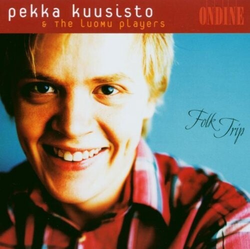 Folk Trip - Pekka Kuusisto and the Luomu Players