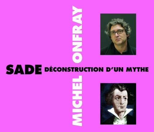 SADE DECONSTRUCTION D?UN MYTHE