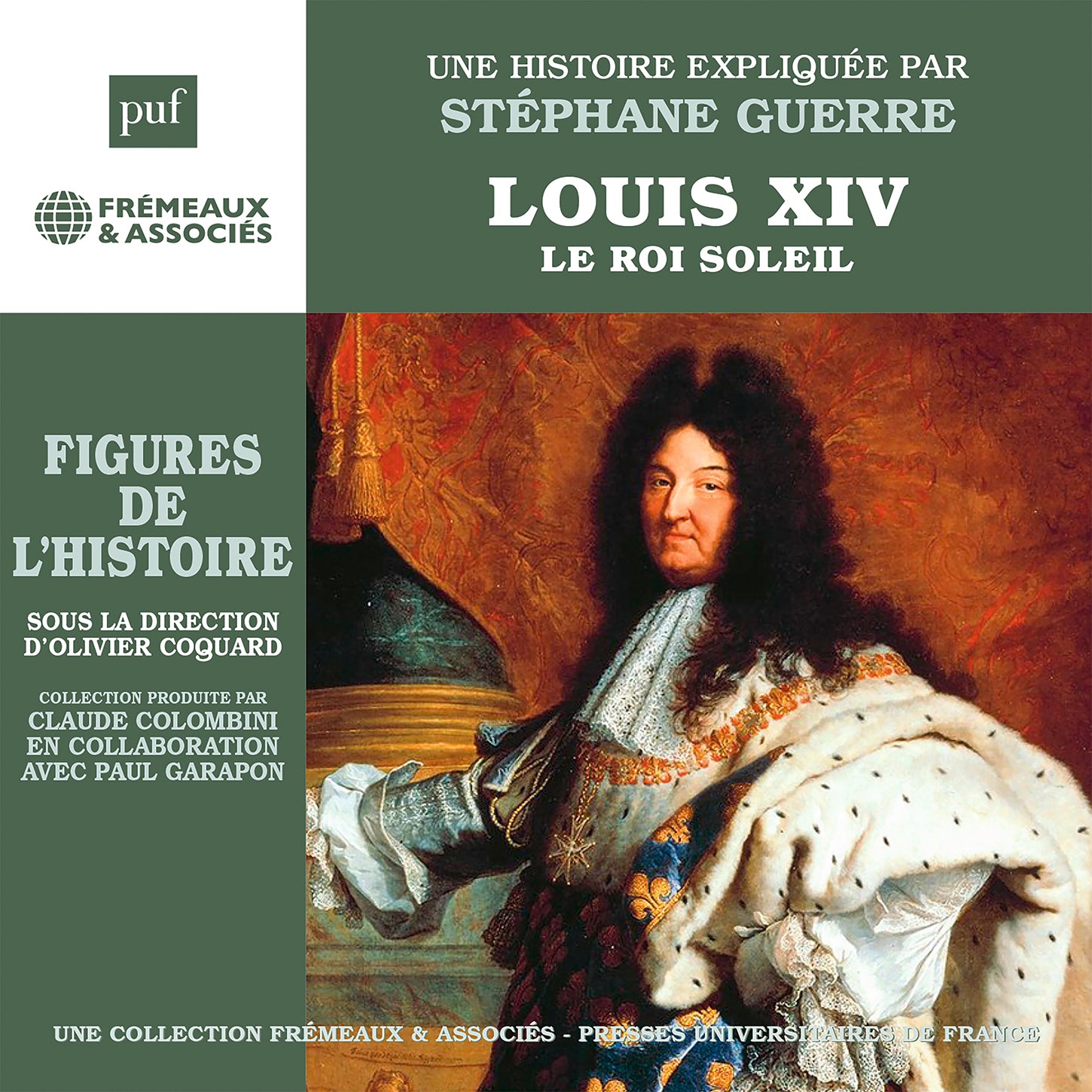 Louis XIV - Le Roi Soleil, une biographie expliquee
