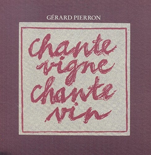 CHANTE VIGNE, CHANTE VIN