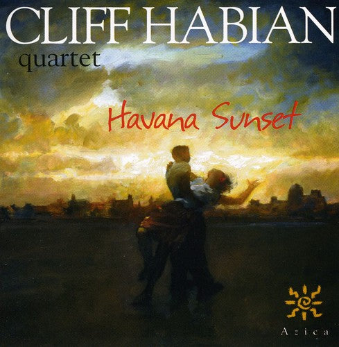 CLIFF HABIAN QUARTET: Havana Sunset