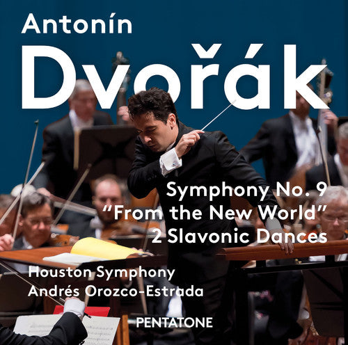 Dvorak: Symphony No. 9 "From the New World" & 2 Slavonic Dances / Orozco-Estrada, Houston Symphony