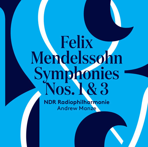 Mendelssohn: Symphonies Nos. 1 & 3 / Manze, North German Radio Philharmonic