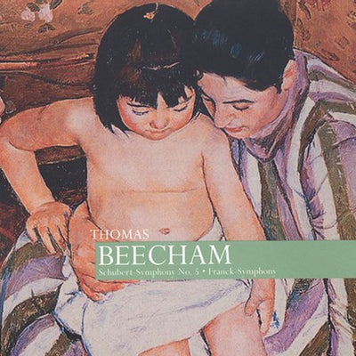BEECHAM CONDUCTS SCHUBERT & FRANCK