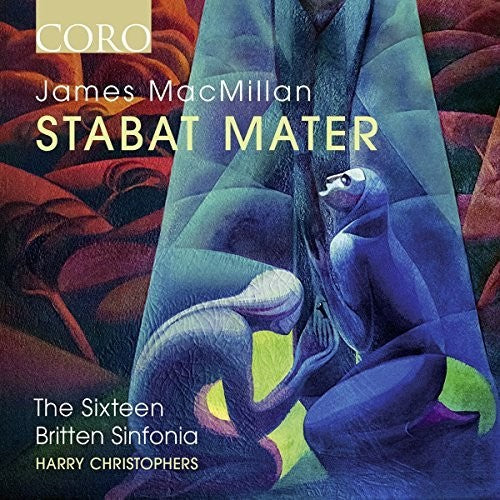 MacMillan: Stabat Mater / Christophers, The Sixteen, Britten Sinfonia