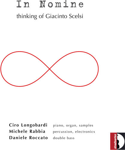 In Nomine: Thinking of Giacinto Scelsi / Longobardi, Rabbia, Roccato