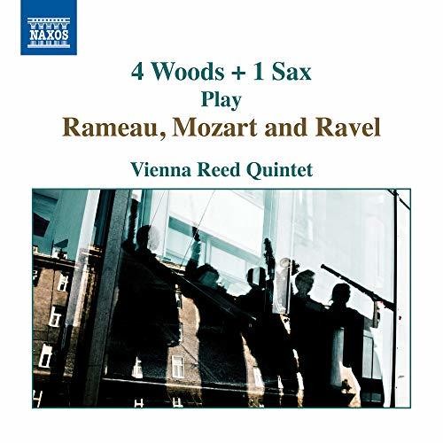 4 Woods & 1 Sax Play Rameau, Mozart & Ravel / Vienna Reed Quintet