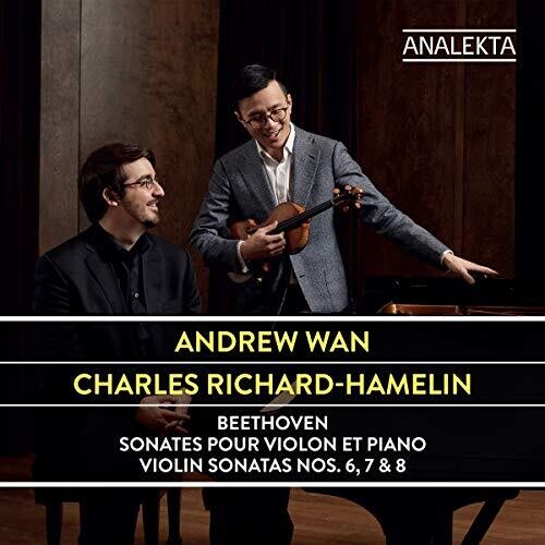 Beethoven: Violin Sonatas Nos. 6, 7 & 8 / Wan, Richard-Hamelin