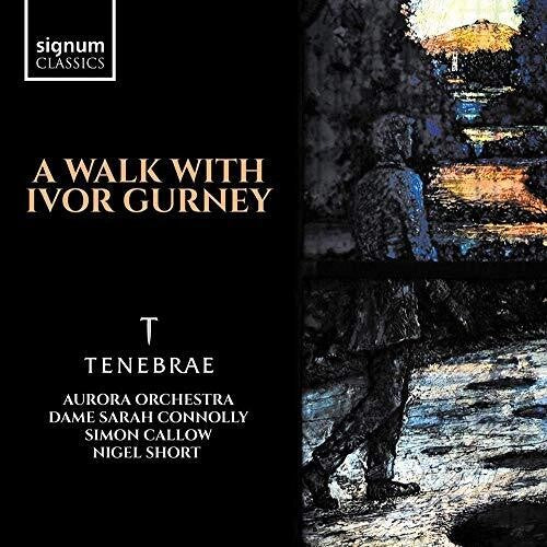 A Walk With Ivor Gurney / Tenebrae