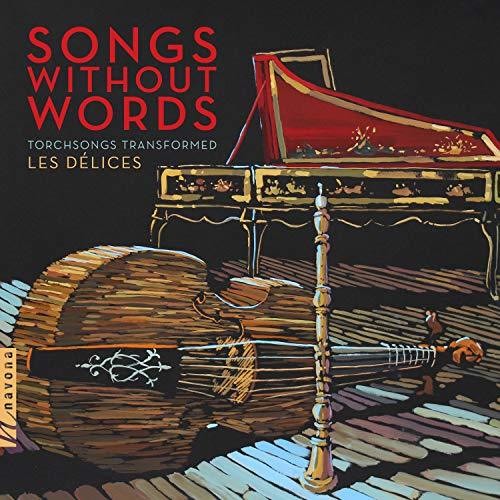 Songs Without Words: Torchsongs Transformed / Les Delices