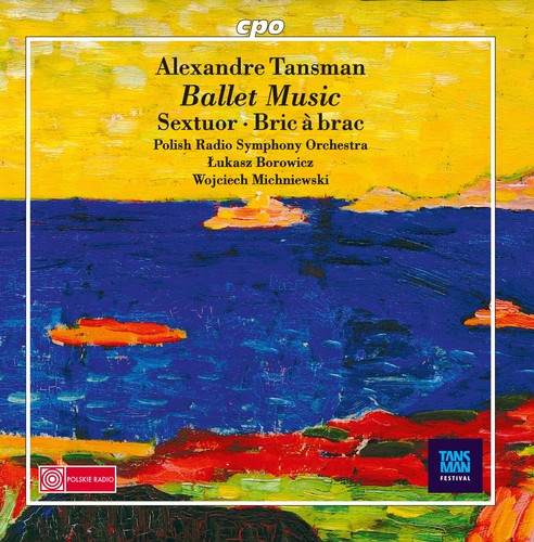 Tansman: Ballet Music / Borowicz, Michniewski, Polish Radio Symphony