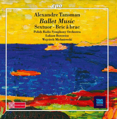 Tansman: Ballet Music / Borowicz, Michniewski, Polish Radio Symphony