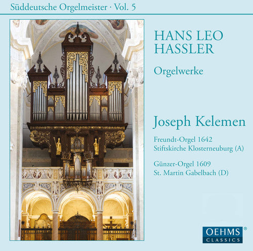 Suddeutsche Orgelmeister, Vol. 5: Hans Leo Hassler / Kelemen