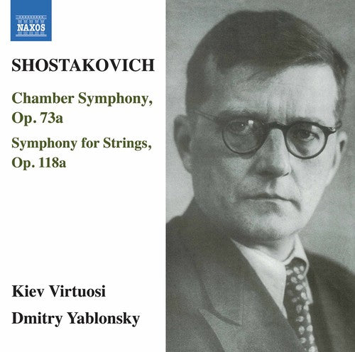 Shostakovich: Chamber Symphony, Op. 73a & Symphony for Strings, Op. 118a / Yablonsky, Kiev Virtuosi