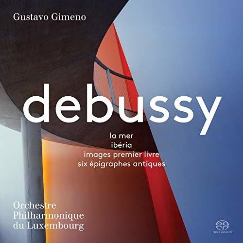 Debussy: La mer, Iberia, Images & 6 Epigrphes antiques / Gimeno, Luxembourg Philharmonic