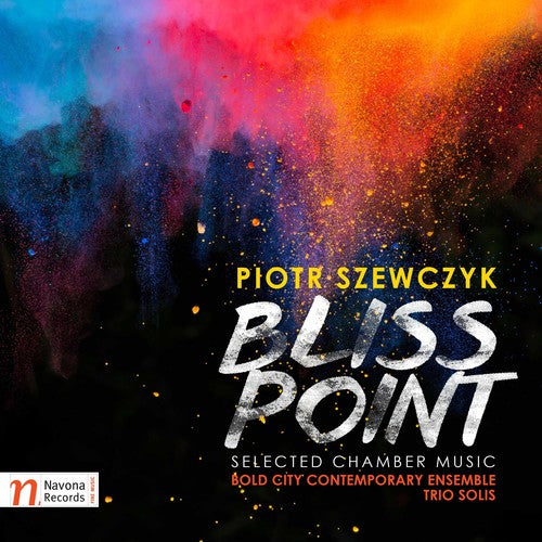 Piotr Szewczyk: Bliss Point – Selected Chamber Works