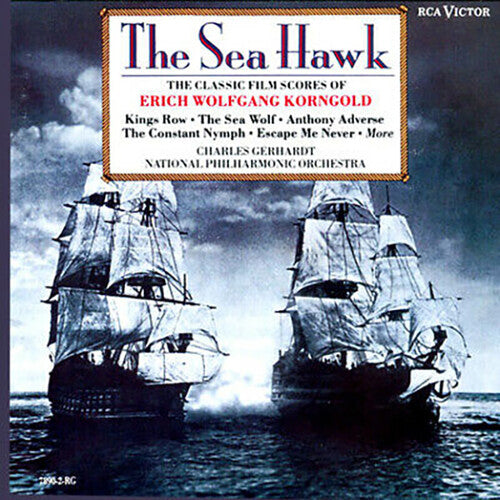 The Sea Hawk - Classic Film Scores Of Erich Wolfgang Korngold