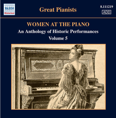 WOMEN AT THE PIANO - AN ANTHOLOGY OF HISTORIC PERFORMANCES,