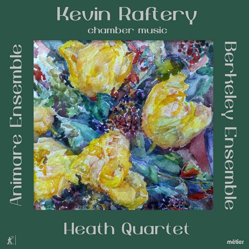 Raftery: Chamber Works / Berkeley Ensemble, Heath Quartet