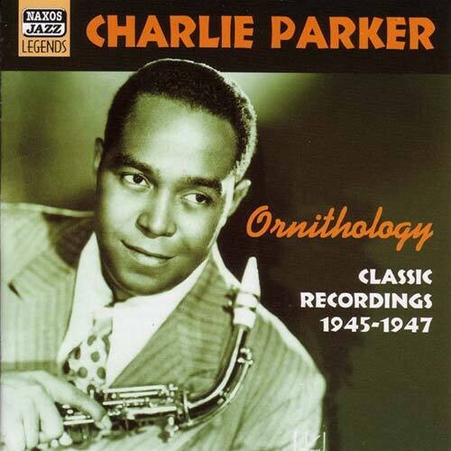 PARKER, Charlie: Ornithology (1945-1947)