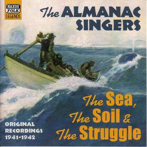 ALMANAC SINGERS: The Sea, The Soil And The Struggle (1941-19