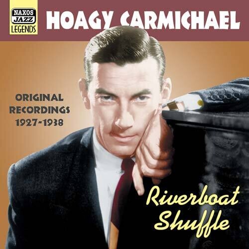 CARMICHAEL, Hoagy: Riverboat Shuffle (1927-1938)