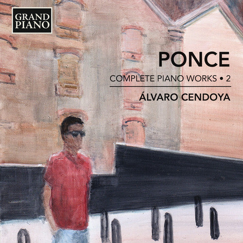 Ponce: Complete Piano Works, Vol. 2 / Cendoya