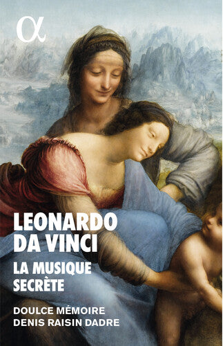 Leonardo da Vinci - La Musique Secrete / Raisin-Dadre, Doulce Memoire