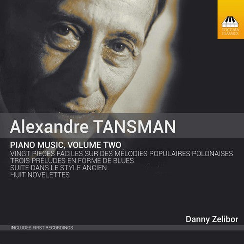 Tansman: Piano Music, Vol. 2 / Zelibor