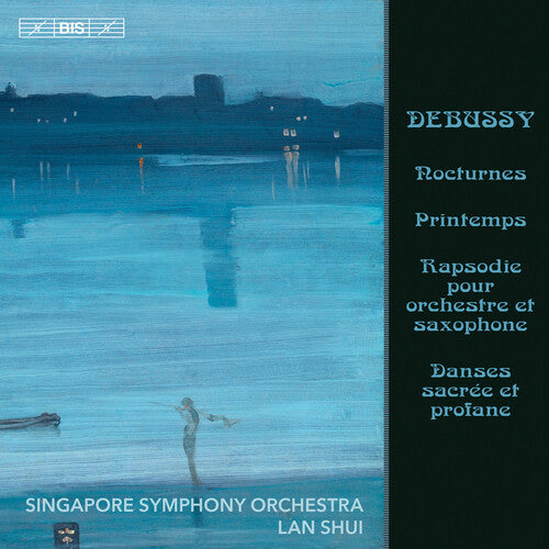 Debussy: Works for Orchestra / Lan Shui, Singapore Symphony