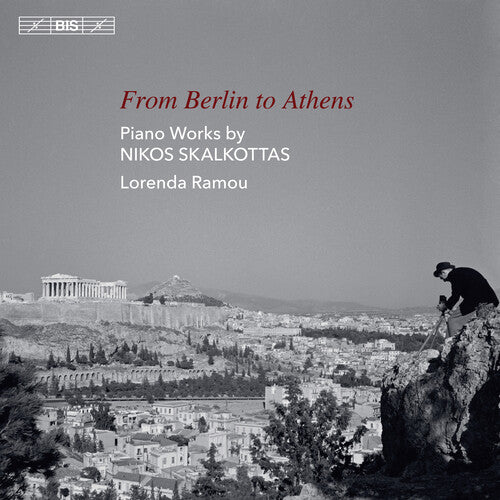 From Berlin To Athens: Piano Works By Nikos Skalkottas / Ramou