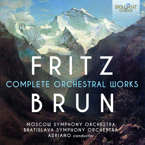 Brun: Complete Orchestral Works / Adriano, Moscow Symphony, Bratislava Symphony