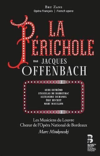 Offenbach: La Perichole / Minkowski, Bordeaux National Orchestra, Les Musiciens du Louvre