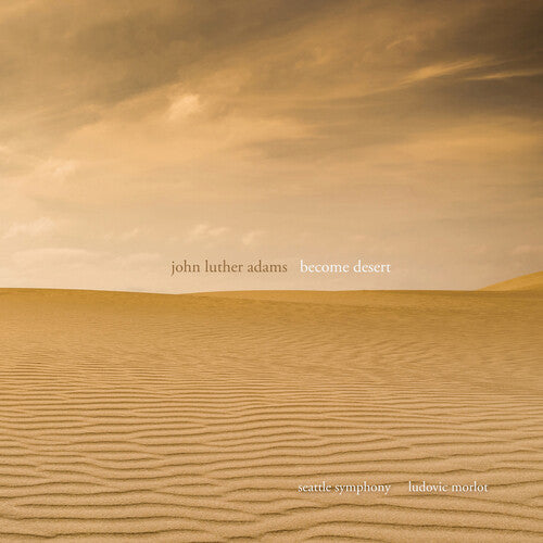 Adams: Become Desert / Morlot, Seattle Symphony