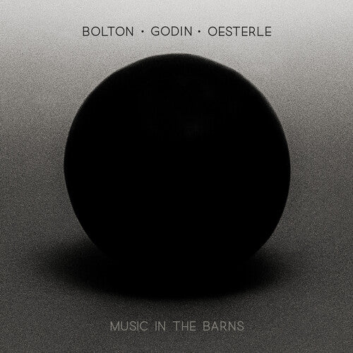 Bolton, Godin & Oesterle / Music in the Barns