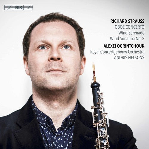 Strauss: Oboe Concerto, Sonata & Sonatina No. 2 / Nelsons, Royal Concertgebouw