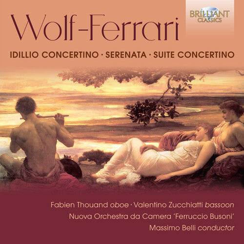 Wolf-Ferrari: Idillio Concertino, Serenata & Suite Concertino / Belli, Nuova Orchestra da Camera Ferruccio Busoni