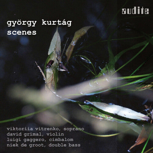 Kurtag: Scenes / Vitrenko, Grimal, Gaggero, Groot