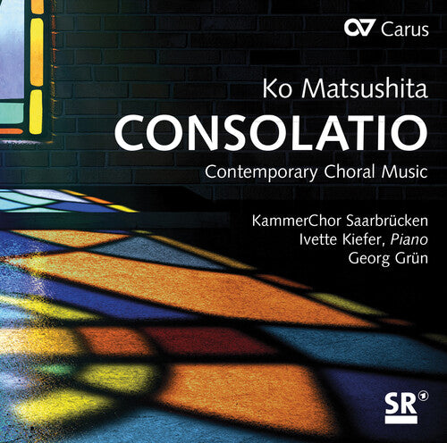 Matsushita: Consolatio - Contemporary Choral Music