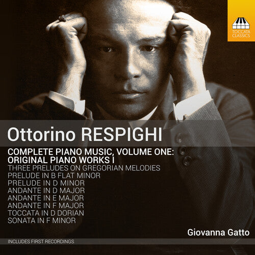 Respighi: Complete Piano Music, Vol. 1