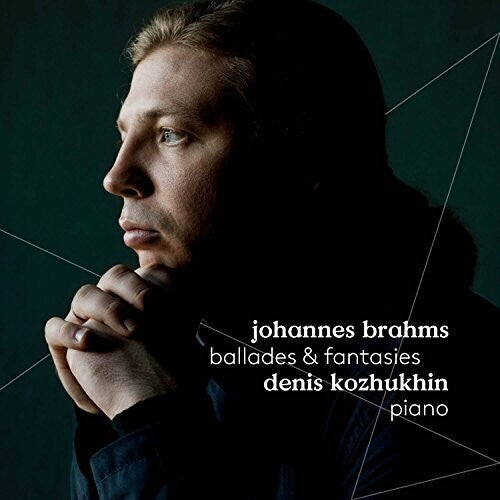 Brahms: Ballades & Fantasies / Kozhukhin