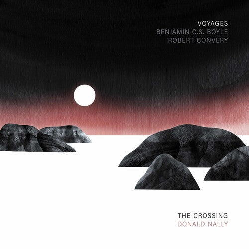 Boyle & Convery: Voyages / Nally, The Crossing