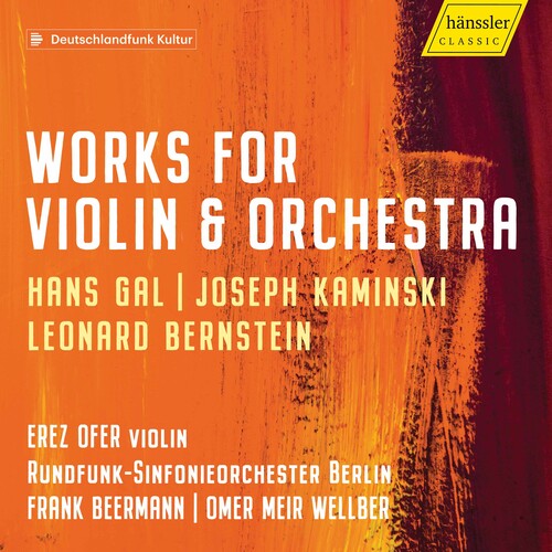 Gal, Kaminski & Bernstein: Works for Violin & Orchestra / Ofer, Berlin Radio Symphony