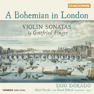 A Bohemian in London: Violin Sonatas by Gottfried Finger / Duo Dorado