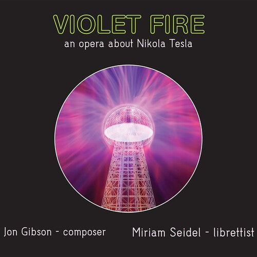 GIBSON: VIOLET FIRE - AN OPERA ABOUT NIKOLA TESLA