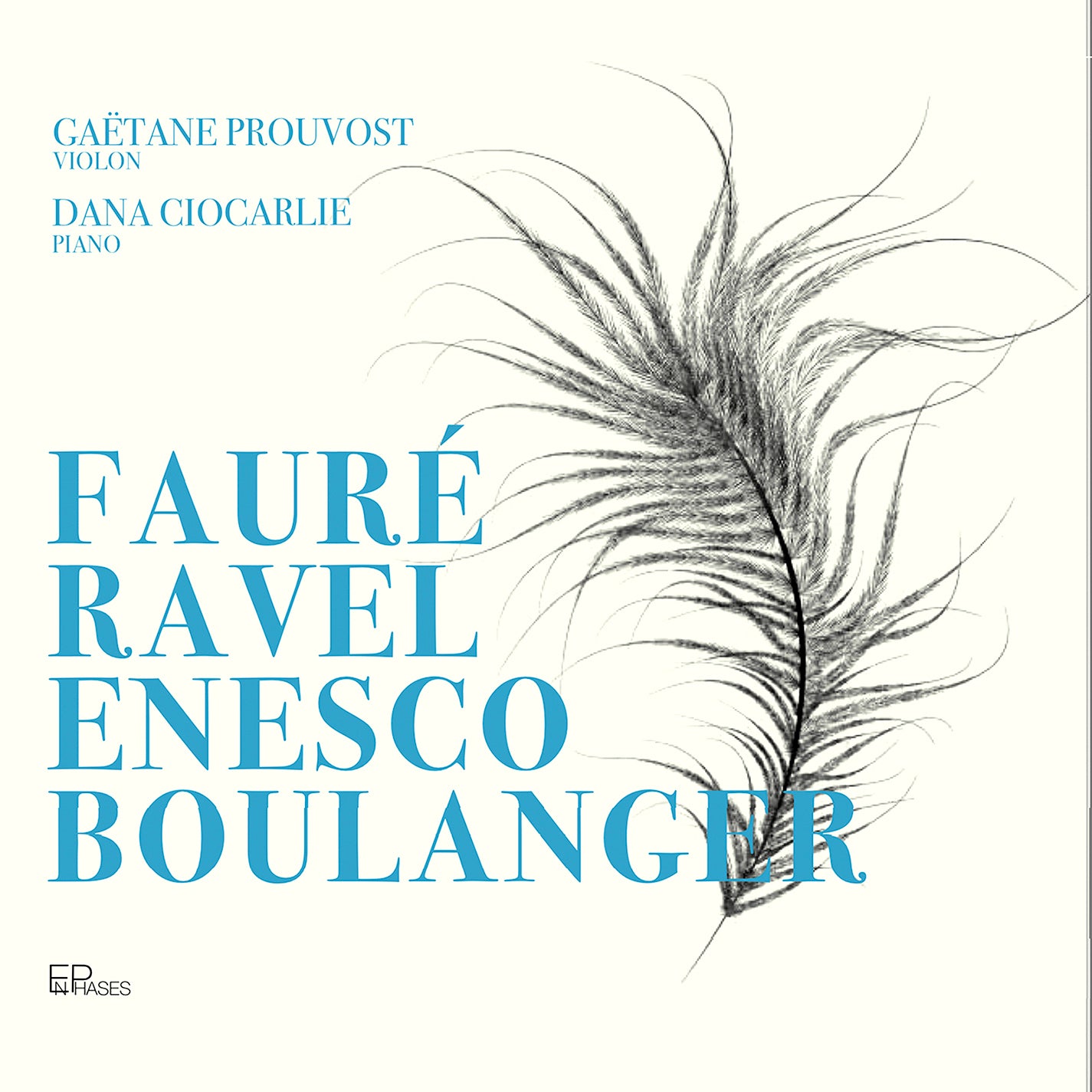 Fauré, Ravel, Enescu & L. Boulanger: Music for Violin & Piano / Prouvost, Ciocarlie