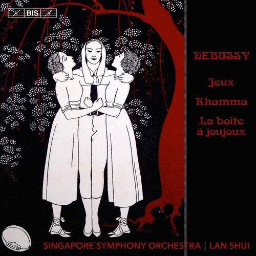 Debussy: Jeux, Khamma & La boite a joujoux / Lan Shui, Singapore Symphony