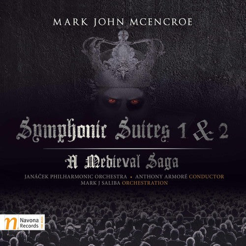 Mark John McEncroe: Symphonic Suites 1 & 2 – A Medieval Saga