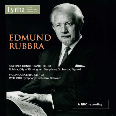 Rubbra: Sinfonia Concertante & Violin Concerto